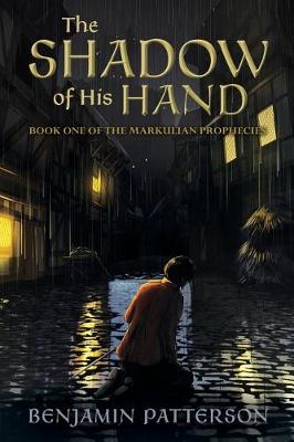 The Shadow of His Hand: Book One of the Markulian Prophecies - Markulian Prophecies 1 (Paperback)
