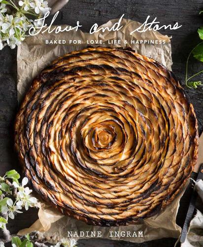Flour and Stone: Baked for Love, Life and Happiness (Hardback)
