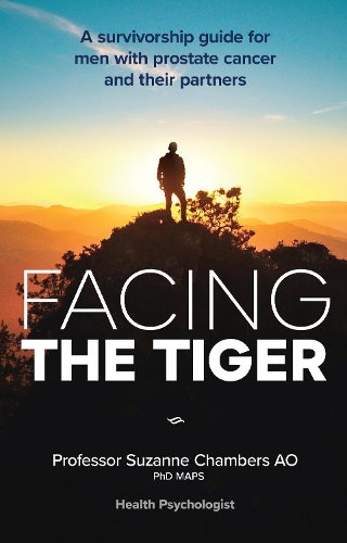Facing the Tiger 2020: A Survivorship Guide for Men with Prostate Cancer and their Partners (Paperback)