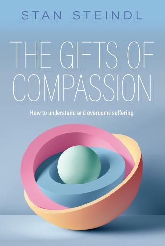 The Gifts of Compassion 2020: How to understand and overcome suffering (Paperback)