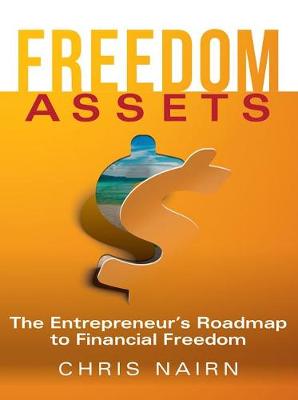 Freedom Assets: The Entrepreneur's Roadmap to Financial Freedom (Paperback)