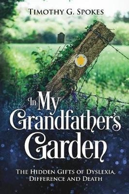 In My Grandfathers Garden: The Hidden Gifts of Dyslexia, Difference and Death (Paperback)