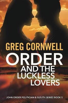 Order and the Luckless Lovers: John Order Politician & Sleuth Series Book 5 (Paperback)