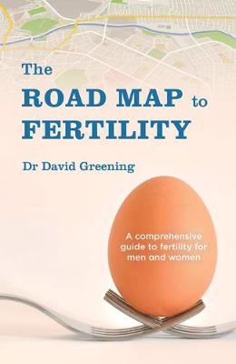 The Roadmap to Fertility: A comprehensive guide to fertility for men and women (Paperback)