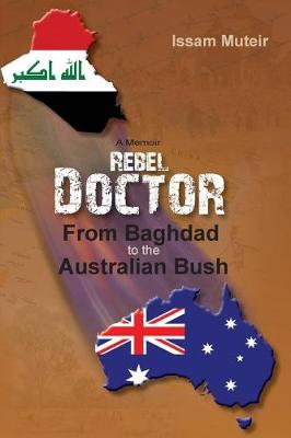 Rebel Doctor: From Baghdad to the Australian Bush (Paperback)