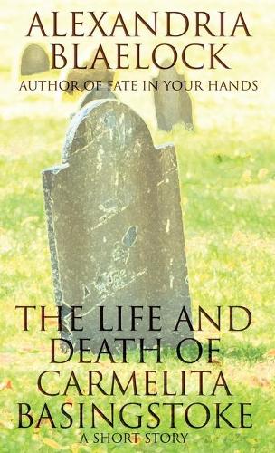 The Life and Death of Carmelita Basingstoke: A Short Story (Paperback)