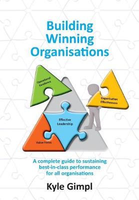 Building Winning Organisations: A Complete Guide to Sustaining Best-In-Class Performance for All Organisations (Paperback)