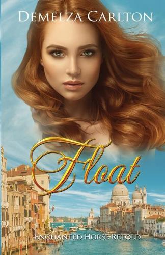 Float: Enchanted Horse Retold - Romance a Medieval Fairytale 19 (Paperback)