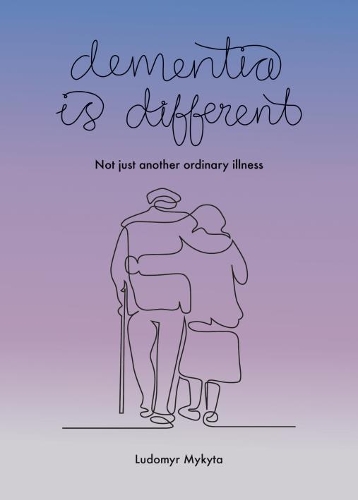 Dementia is Different: Not just another ordinary illness (Paperback)