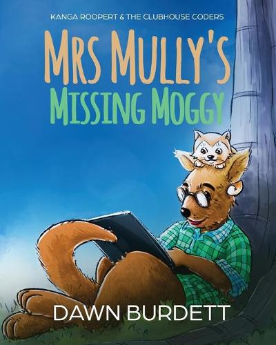Mrs Mully's Missing Moggy: Kanga Roopert & the Clubhouse Coders - Kanga Roopert & the Clubhouse Coders 1 (Paperback)