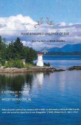 Poor Banished Children of Eve: Hunting Birds in British Columbia (Paperback)