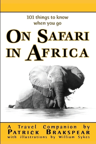 (101 things to know when you go) ON SAFARI IN AFRICA: Paperback Edition (Paperback)