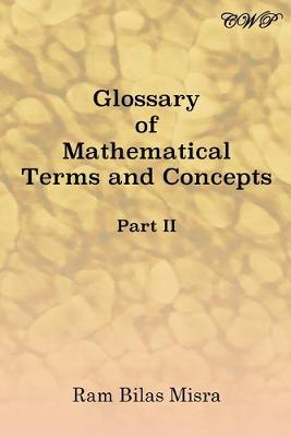 Glossary of Mathematical Terms and Concepts (Part II) - Mathematics (Paperback)