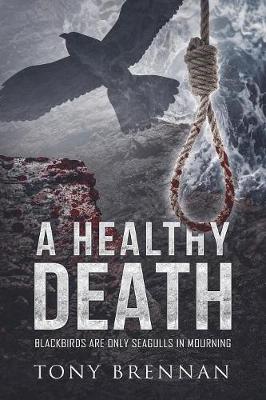 A Healthy Death: Blackbirds are only seagulls in mourning (Paperback)