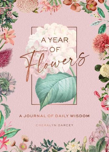 A Year of Flowers: A Journal of Daily Wisdom (Hardback)