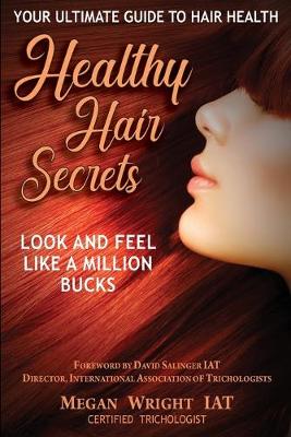 Healthy Hair Secrets: Look and Feel a Million Bucks (Paperback)