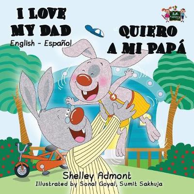 I Love My Dad - Quiero a mi Papa: English Spanish Bilingual Book - English Spanish Bilingual Collection (Paperback)