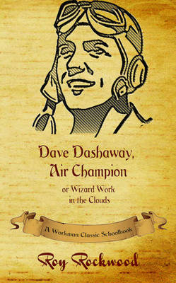 Dave Dashaway, Air Champion: A Workman Classic Schoolbook - Dave Dashaway 5 (Hardback)