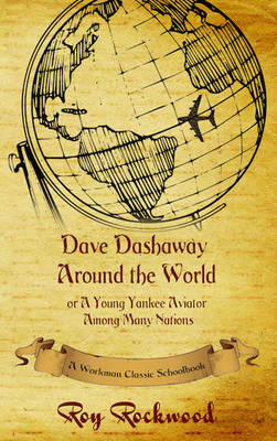 Dave Dashaway Around the World: A Workman Classic Schoolbook - Dave Dashaway 4 (Paperback)