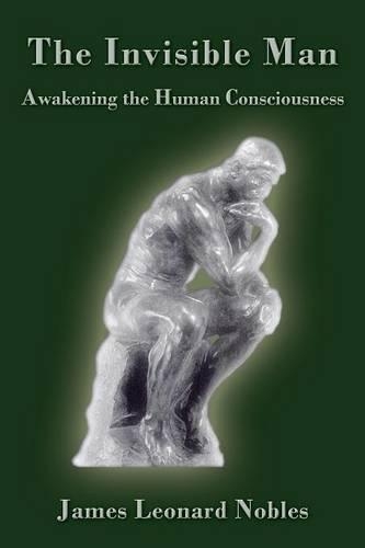 The Invisible Man: Awakening the Human Consciousness (Paperback)