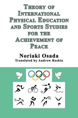 Theory of International Physical Education and Sports Studies for the Achievement of Peace (Paperback)