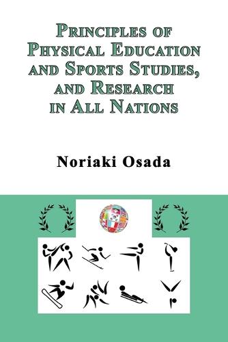 Principles of Physical Education and Sports Studies, and Research in All Nations (Paperback)