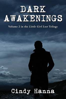 Dark Awakenings: Volume 2 in the Little Girl Lost Trilogy (Paperback)