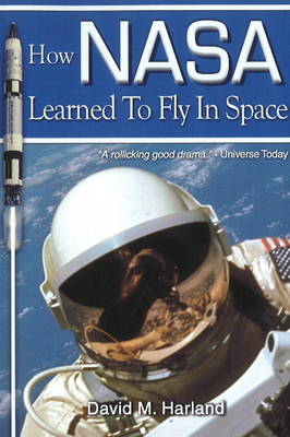 How NASA Learned to Fly in Space: 2nd Edition (Paperback)