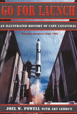Go for Launch: An Illustrated History of Cape Canaveral (Paperback)