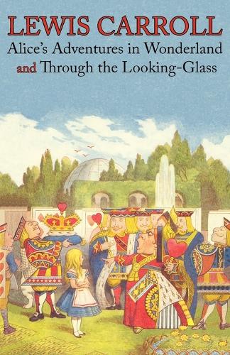 Alice's Adventures in Wonderland and Through the Looking-Glass (Illustrated Facsimile of the Original Editions) (Engage Books) (Paperback)