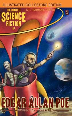 The Complete Science Fiction of Edgar Allan Poe (Illustrated Collectors Edition) (SF Classic) 1000 COPY LIMITED EDITION (Hardback)