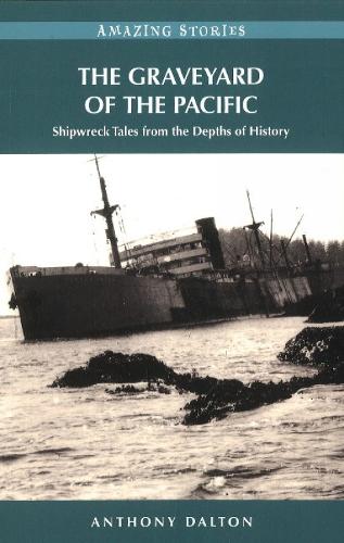 The Graveyard of the Pacific: Shipwreck Tales from the Depths of History (Paperback)
