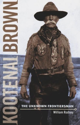 Kootenai Brown: The Unknown Frontiersman (Paperback)