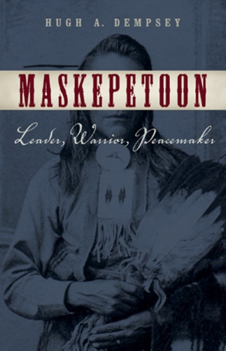 Maskepetoon: Leader, Warrior, Peacemaker (Paperback)