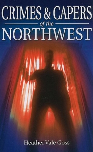 Crimes and Capers of the Northwest (Paperback)