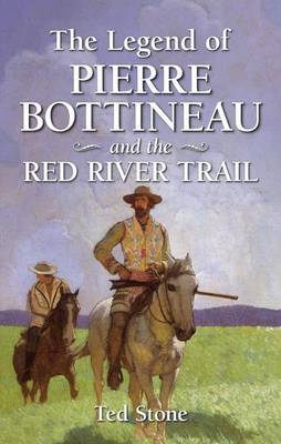 Legend of Pierre Bottineau and the Red River Trail, The (Paperback)