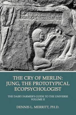 The Cry of Merlin: Jung, the Prototypical Ecopsychologist (Paperback)