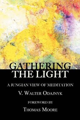 Gathering the Light: A Jungian View of Meditation (Paperback)