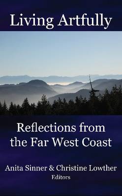 Living Artfully: Reflections from the Far West Coast (Paperback)