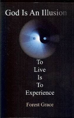 God is an Illusion: To Live is to Experience (Paperback)