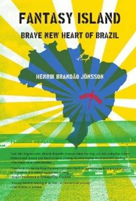 Fantasy Island: The Brave New Heart of Brazil (Paperback)