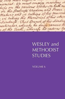 Wesley and Methodist Studies, Volume 6 (Paperback)
