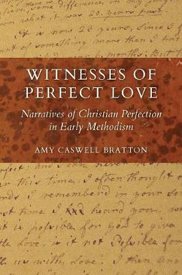 Witnesses of Perfect Love: Narratives of Christian Perfection in Early Methodism - Tyndale Studies in Wesleyan Theology and History (Paperback)