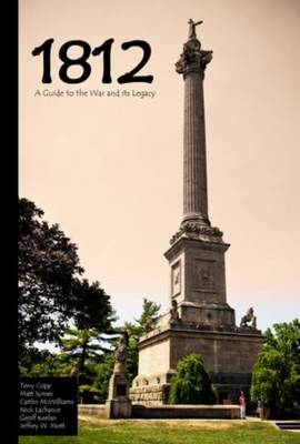 1812: A Guide to the War & its Legacy (Paperback)