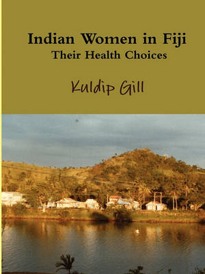 Indian Women in Fiji: Their Health Choices (Paperback)