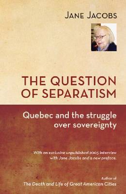 The Question of Separatism: Quebec and the Struggle over Sovereignty (Paperback)