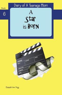 A Star is Born - Diary of a Teenage Mom 6 (Paperback)