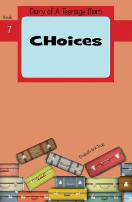 Choices - Diary of a Teenage Mom 7 (Paperback)