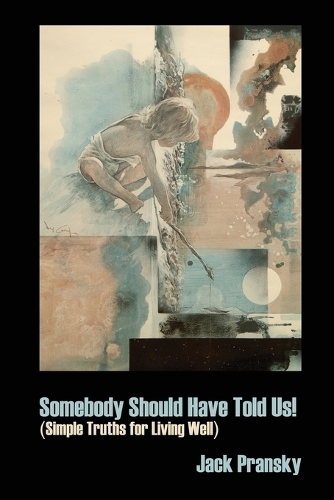 Somebody Should Have Told Us!: Simple Truths for Living Well (Paperback)