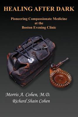 Healing After Dark: Pioneering Compassionate Medicine at the Boston Evening Clinic (Paperback)